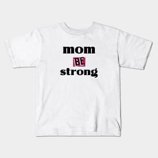 mom be strong Kids T-Shirt